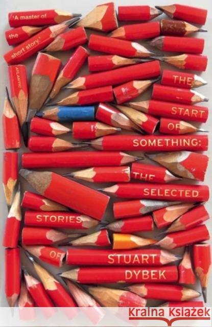 The Start of Something : The Selected Stories of Stuart Dybek Dybek, Stuart 9781784702854  - książka