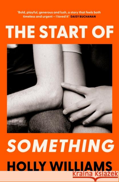 The Start of Something: The sharp, compulsive and thought-provoking book club read for 2025 Holly Williams 9781398706347 Orion Publishing Co - książka