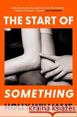 The Start of Something: The sharp, compulsive and thought-provoking book club read for 2025 Holly Williams 9781398706361 Orion Publishing Co - książka