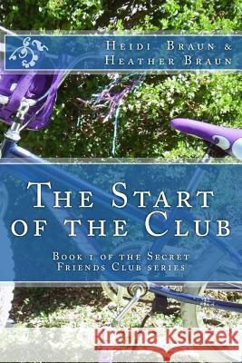 The Start of the Club Heidi and Heather Braun 9781508974680 Createspace Independent Publishing Platform - książka