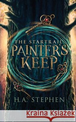 The Startrail: Painter's Keep H. a. Stephen 9781777437541 H.A. Stephen - książka