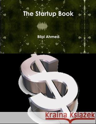 The Startup Book Bilal Ahmed 9781312343481 Lulu.com - książka