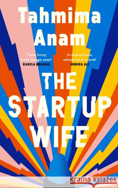 The Startup Wife Tahmima Anam   9781838852481 Canongate Books - książka