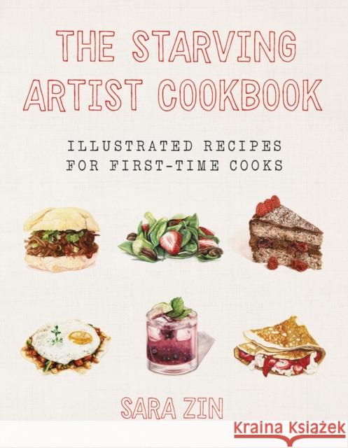 The Starving Artist Cookbook: Illustrated Recipes for First-Time Cooks Zin, Sara 9781581573534 John Wiley & Sons - książka