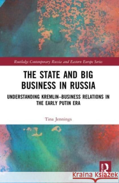 The State and Big Business in Russia Tina Jennings 9781032170961 Taylor & Francis Ltd - książka