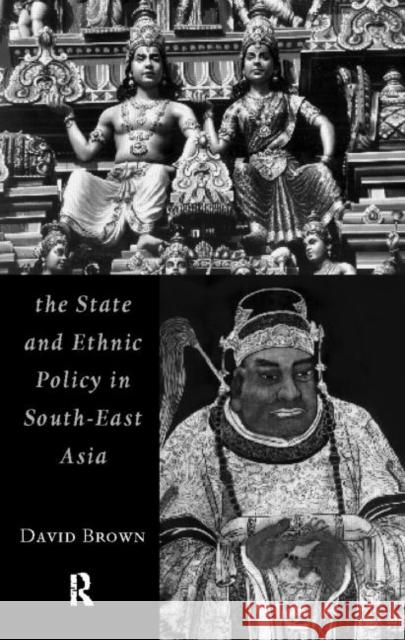 The State and Ethnic Politics in Southeast Asia Brown, David 9780415127929 Routledge - książka