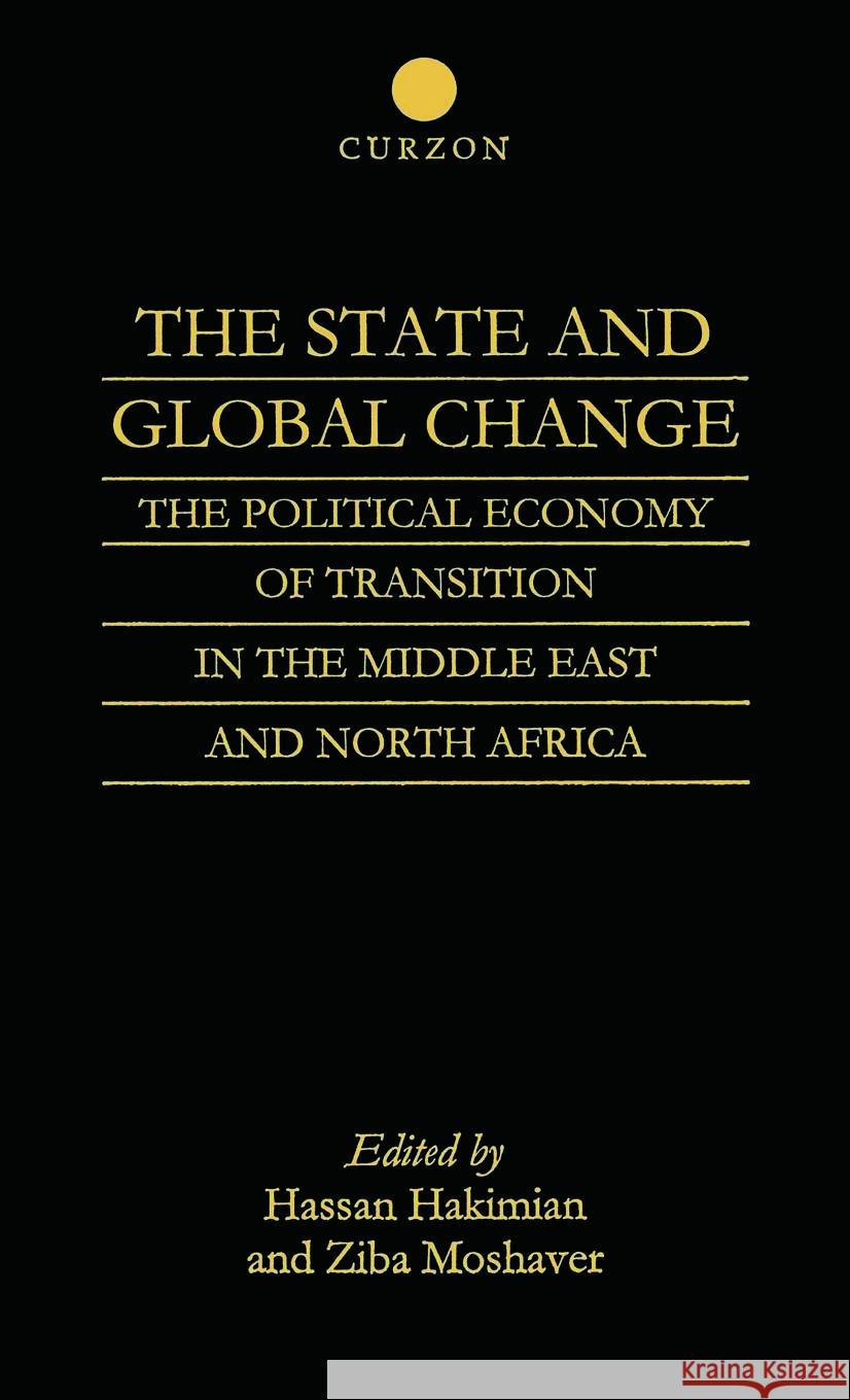 The State and Global Change: The Political Economy of Transition in the Middle East and North Africa Hakimian, Hassan 9780700713653 Taylor & Francis Ltd - książka