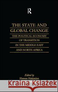 The State and Global Change: The Political Economy of Transition in the Middle East and North Africa Hakimian, Hassan 9780700713660 Taylor & Francis Ltd - książka
