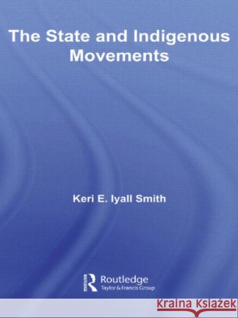 The State and Indigenous Movements Keri E Iyall Smith 9780415542234  - książka