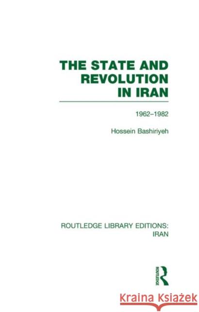 The State and Revolution in Iran Hossein Bashiriyeh   9780415613361 Taylor and Francis - książka