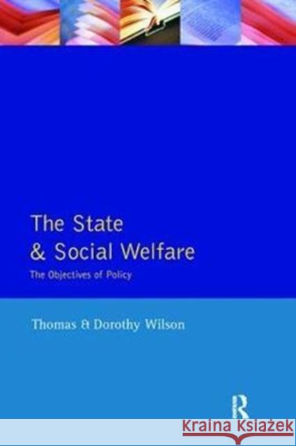 The State and Social Welfare: The Objectives of Policy Dorothy Wilson 9781138409309 Routledge - książka