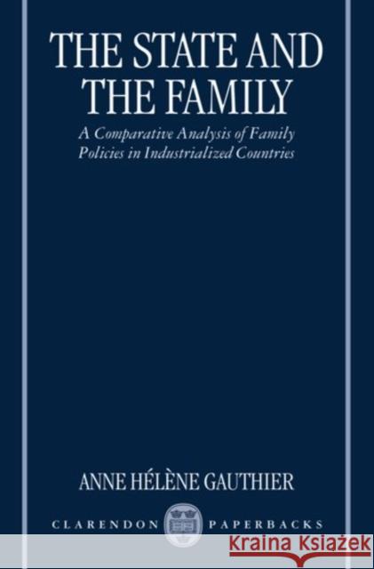 The State and the Family: A Comparative Analysis of Family Policies in Industrialized Countries Gauthier, Anne Hélène 9780198294993  - książka