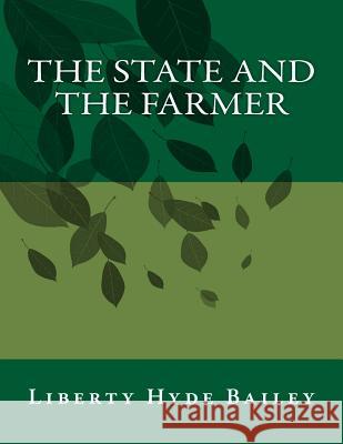 The State and the Farmer Liberty Hyde Bailey Roger Chambers 9781979462334 Createspace Independent Publishing Platform - książka