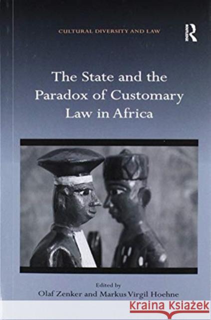 The State and the Paradox of Customary Law in Africa Olaf Zenker Markus Virgil Hoehne 9780367893545 Routledge - książka