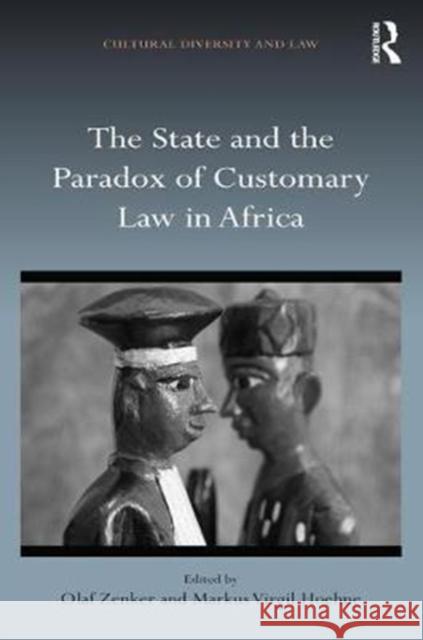 The State and the Paradox of Customary Law in Africa Markus Virgil Hoehne Olaf Zenker 9781409468639 Routledge - książka