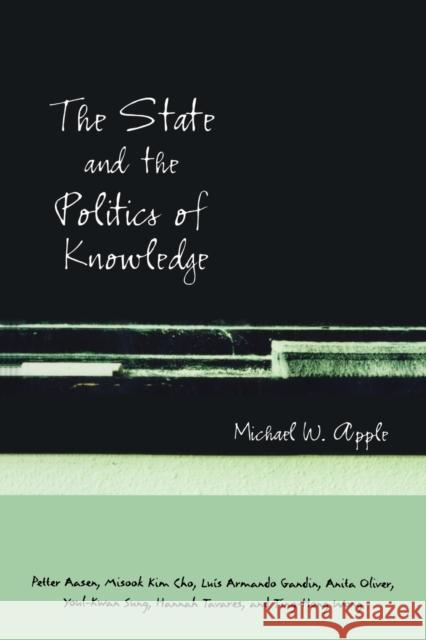 The State and the Politics of Knowledge Michael W. Apple 9780415935135 Falmer Press - książka