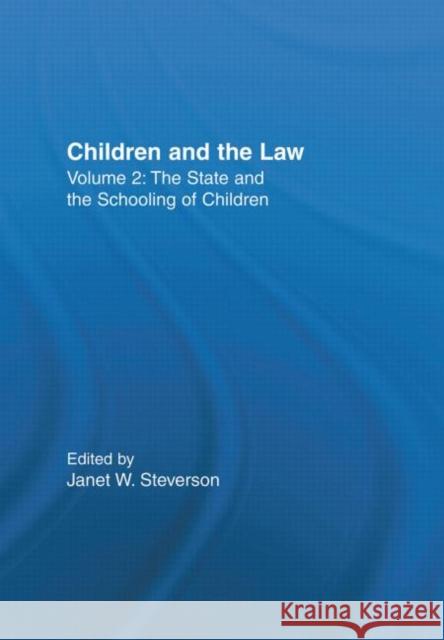 The State and the Schooling of Children : Children and the Law J. Steverson Janet W. Steverson 9780415938051 Routledge - książka