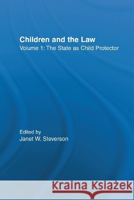 The State as Child Protector : Children and the Law J. Steverson Janet W. Steverson 9780415938044 Routledge - książka