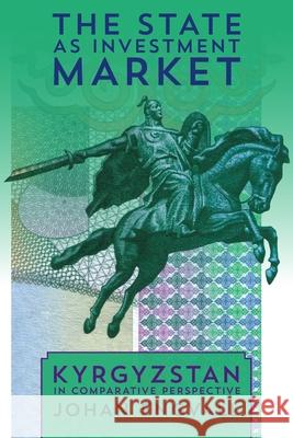The State as Investment Market: Kyrgyzstan in Comparative Perspective Johan Engvall 9780822964131 University of Pittsburgh Press - książka