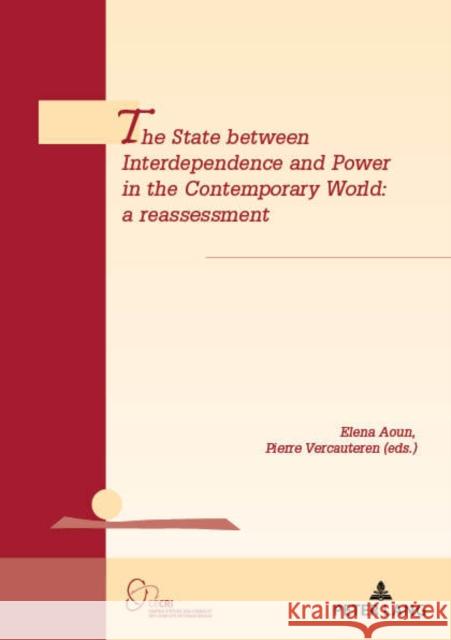 The State Between Interdependence and Power in the Contemporary World: A Reassessment De Wilde D'Estmael, Tanguy 9782807602571 PIE - Peter Lang - książka