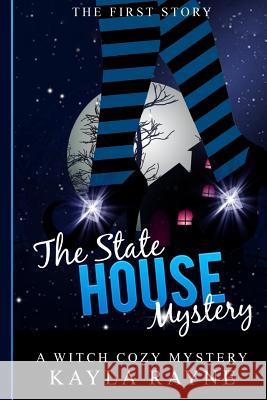 The State House Mystery: Malorie Darkwood Series: A Witch cozy Mystery Rayne, Kayla 9781546744320 Createspace Independent Publishing Platform - książka