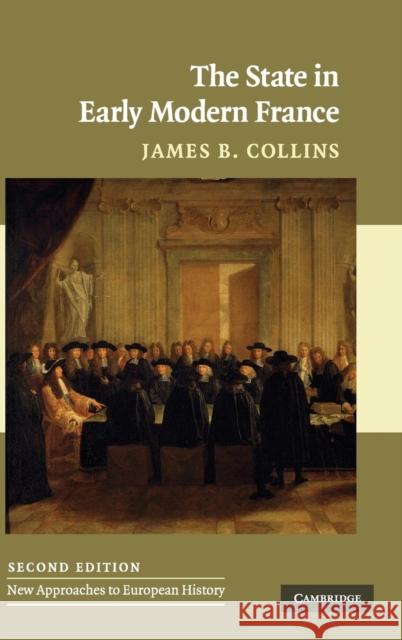 The State in Early Modern France James B. Collins 9780521113144 Cambridge University Press - książka