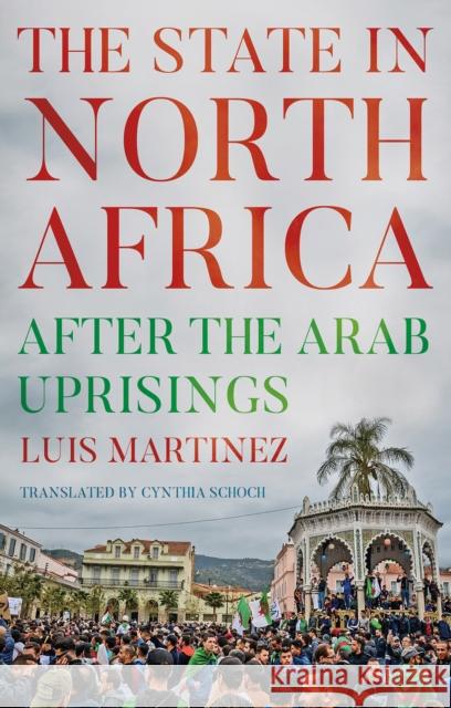 The State in North Africa Luis Martinez 9781787382961 C Hurst & Co Publishers Ltd - książka