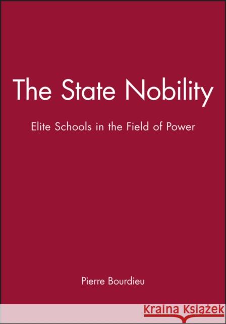 The State Nobility : Elite Schools in the Field of Power Pierre Bourdieu 9780745620282 Polity Press - książka