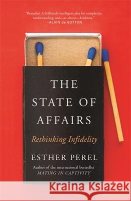 The State Of Affairs: Rethinking Infidelity - a book for anyone who has ever loved Esther Perel 9781473673557 Hodder & Stoughton - książka