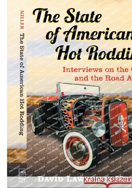 The State of American Hot Rodding: Interviews on the Craft and the Road Ahead David Lawrence Miller 9781476672915 McFarland & Company - książka