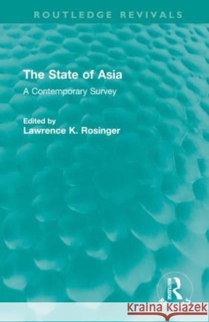 The State of Asia: A Contemporary Survey Lawrence K. Rosinger 9781032535616 Routledge - książka