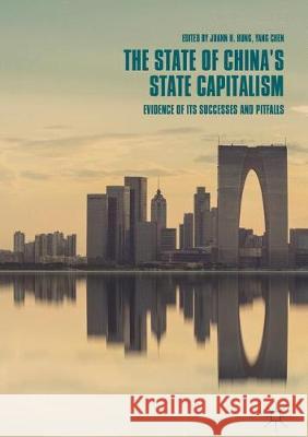 The State of China's State Capitalism: Evidence of Its Successes and Pitfalls Juann H. Hung Yang Chen 9789811531545 Palgrave MacMillan - książka