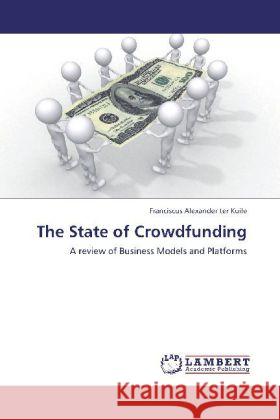 The State of Crowdfunding ter Kuile, Franciscus Alexander 9783848424429 LAP Lambert Academic Publishing - książka