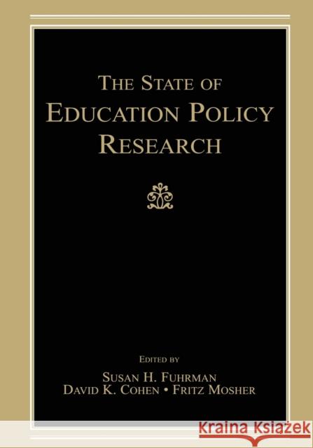 The State of Education Policy Research Susan Fuhrman David K. Cohen Fritz Mosher 9780805858341 Lawrence Erlbaum Associates - książka