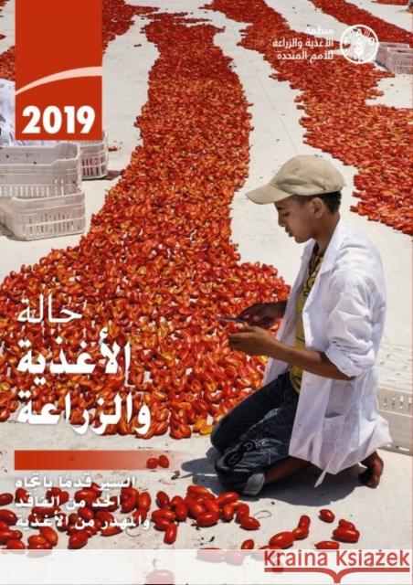 The State of Food and Agriculture 2019 (Arabic Edition): Moving Forward on Food Loss and Waste Reduction Food and Agriculture Organization of the   9789251318539 Food & Agriculture Organization of the United - książka
