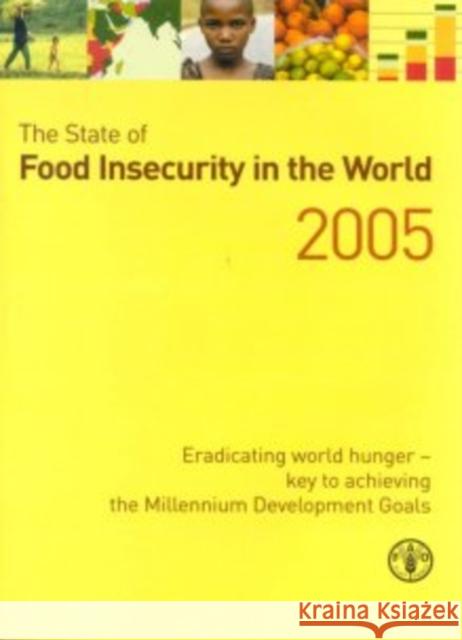 The State of Food Insecurity in the World 2005 : Eradicating World Hunger: Key to Achieving the Millennium Development Goals  9789251053843 FOOD & AGRICULTURE ORGANIZATION OF THE UNITED - książka