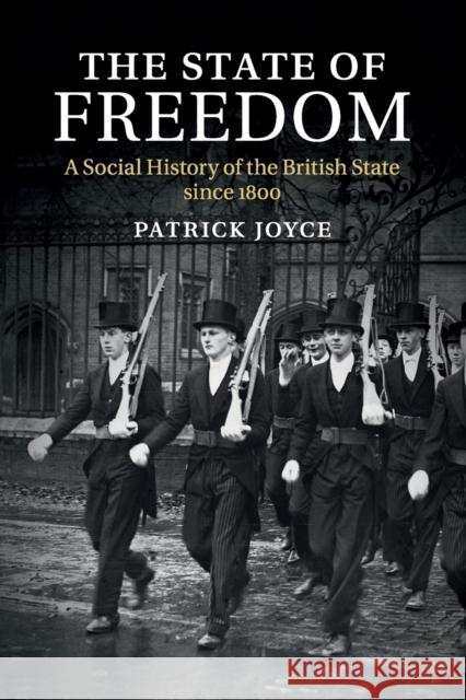 The State of Freedom: A Social History of the British State Since 1800 Joyce, Patrick 9781107694552  - książka