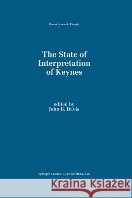 The State of Interpretation of Keynes John B John B. Davis 9789401046107 Springer - książka