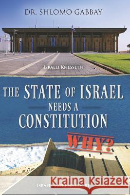 The State of Israel Needs a Constitution Shlomo Gabbay 9781727761276 Createspace Independent Publishing Platform - książka