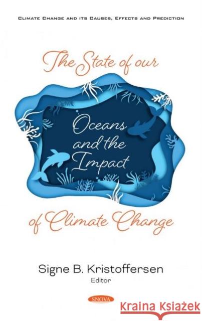 The State of Our Oceans and the Impact of Climate Change Signe B. Kristoffersen   9781536179149 Nova Science Publishers Inc - książka