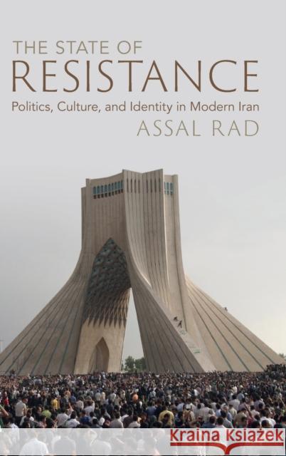 The State of Resistance: Politics, Culture, and Identity in Modern Iran Assal H. Rad 9781009193580 Cambridge University Press - książka