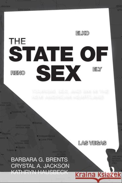 The State of Sex: Tourism, Sex and Sin in the New American Heartland Brents, Barbara 9780415929486  - książka