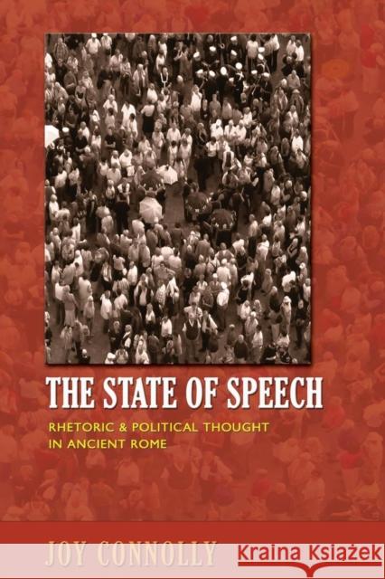 The State of Speech: Rhetoric and Political Thought in Ancient Rome Connolly, Joy 9780691162256 Princeton University Press - książka