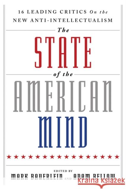 The State of the American Mind: 16 Leading Critics on the New Anti-Intellectualism Mark Bauerlein Adam Bellow 9781599474588 Templeton Foundation Press - książka