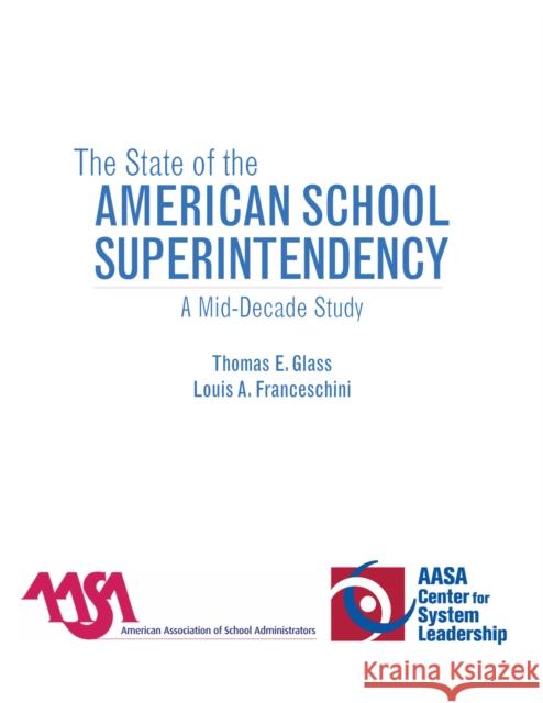 The State of the American School Superintendency: A Mid-Decade Study Glass, Thomas E. 9781578866366 Rowman & Littlefield Education - książka