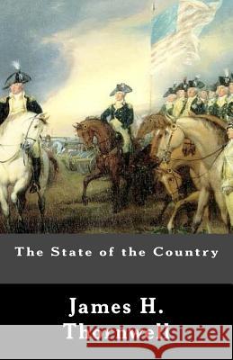 The State of the Country: An Article Republished From The Southern Presbyterian Review Thornwell, James H. 9781480097254 Createspace Independent Publishing Platform - książka