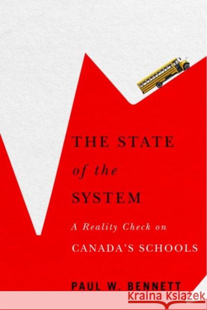 The State of the System: A Reality Check on Canada's Schools Paul W. Bennett 9780228000839 McGill-Queen's University Press - książka