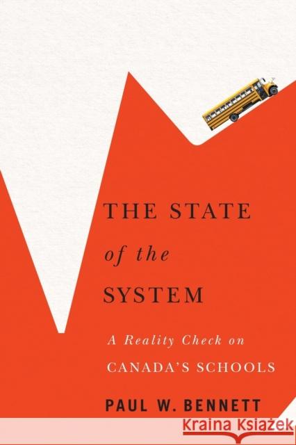 The State of the System: A Reality Check on Canada's Schools Paul W. Bennett 9780228000846 McGill-Queen's University Press - książka