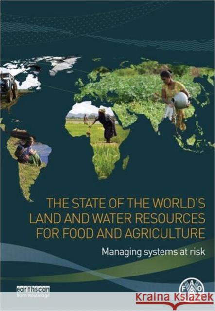 The State of the World's Land and Water Resources for Food and Agriculture: Managing Systems at Risk Of the United Nations, Food And Agricult 9781849713276  - książka