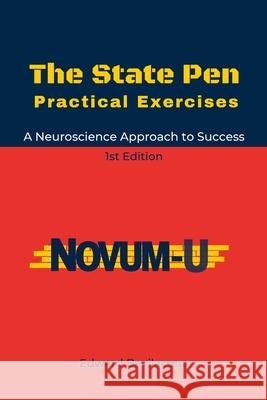 The State Pen Practical Exercises: A Neuroscience-oriented Approach to Success Edward Bevilacqua Lucia Femma Mark Rowland 9781716288029 Lulu.com - książka
